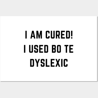 I am cured i used to be dyslexic Posters and Art